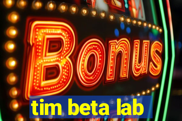 tim beta lab